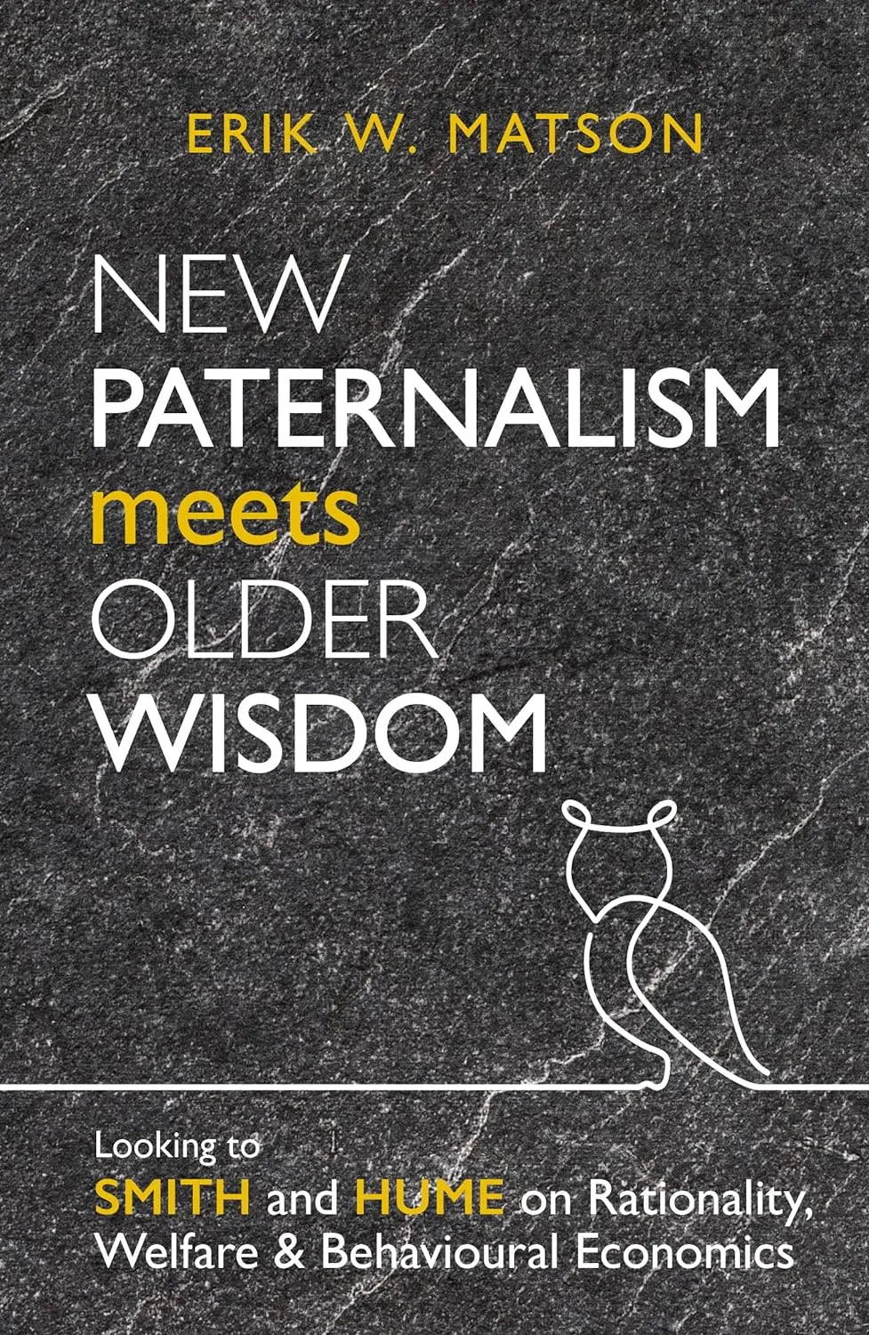 New Paternalism Meets Older Wisdom: Looking to Smith and Hume on Rationality, Welfare and Behavioural