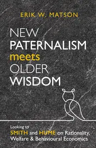 New Paternalism Meets Older Wisdom: Looking to Smith and Hume on Rationality, Welfare and Behavioural