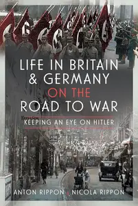 Life in Britain and Germany on the Road to War: Keeping an Eye on Hitler