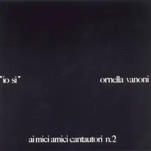 Ornella Vanoni - Io sì - Ai miei amici cantautori n.2  (1987)