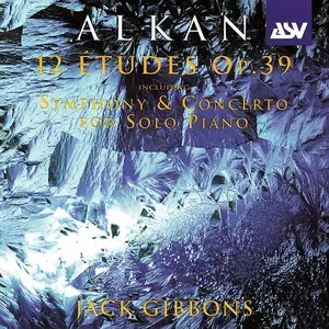 Jack Gibbons - Charles-Valentin Alkan: 12 Études Op. 39 (2005)