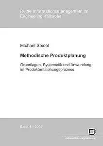 Methodische Produktplanung: Grundlagen, Systematik und Anwendung im Produktentstehungsprozess