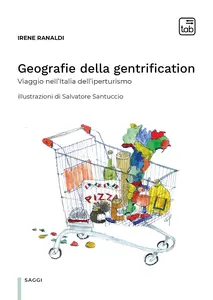 Geografie della gentrification. Viaggio nell'Italia dell'iperturismo - Irene Ranaldi