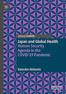 Japan and Global Health: Human Security Agenda in the COVID-19 Pandemic