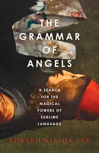 The Grammar of Angels: A Search for the Magical Powers of Language in Renaissance Italy