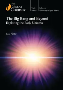 TTC Video - The Big Bang and Beyond: Exploring the Early Universe