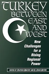 Turkey Between East And West: New Challenges For A Rising Regional Power