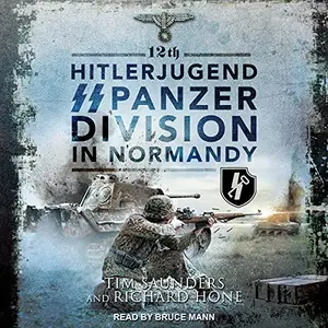 12th Hitlerjugend SS Panzer Division in Normandy [Audiobook]