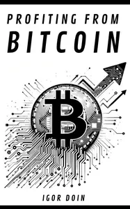 PROFITING FROM BITCOIN: Short, medium and long term strategies