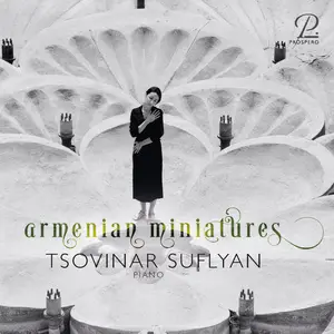 Tsovinar Suflyan - Armenian Miniatures: Tsovinar Suflyan plays Komitas, Khachaturian and Babajanian (2024) [24/96]
