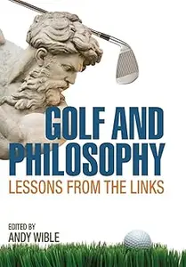 Golf and Philosophy: Lessons from the Links