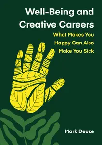 Well-Being and Creative Careers: What Makes You Happy Can Also Make You Sick