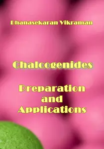 "Chalcogenides: Preparation and Applications" ed. by Dhanasekaran Vikraman