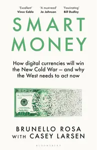 Smart Money: How Digital Currencies Will Shape the New World Order
