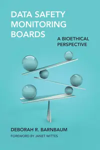 Data Safety Monitoring Boards: A Bioethical Perspective (Basic Bioethics)