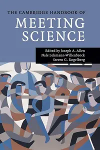 The Cambridge Handbook of Meeting Science (Cambridge Handbooks in Psychology)