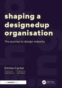 Shaping a DesignedUp Organisation: The Journey to Design Maturity