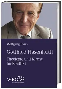 Gotthold Hasenhüttl: Theologie und Kirche im Konflikt