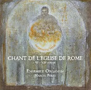 Ensemble Organum - Chants de l'Eglise de Rome: Incarnatio Verbi