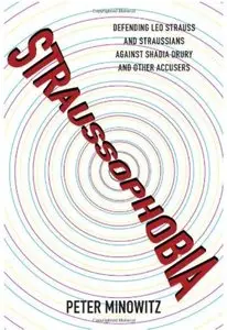 Straussophobia: Defending Leo Strauss and Straussians against Shadia Drury and Other Accusers