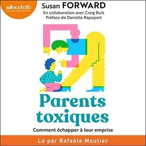 Susan Forward, "Parents toxiques : Comment échapper à leur emprise"