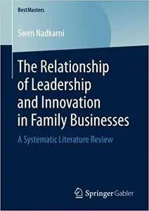 The Relationship of Leadership and Innovation in Family Businesses