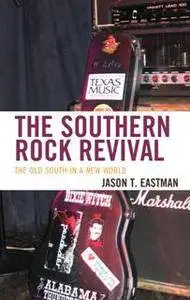 The Southern Rock Revival : The Old South in a New World