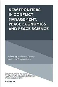 New Frontiers in Conflict Management and Peace Economics: With a Focus on Human Security
