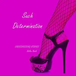 «Such Determination» by Hellen Heels