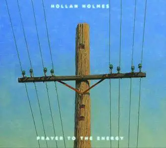 Hollan Holmes - Prayer To The Energy (2017)