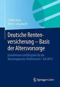 Deutsche Rentenversicherung - Basis der Altersvorsorge: Grundwissen und Beispiele für die Beratungspraxis, Rechtsstand 1. Juli