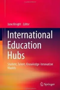 International Education Hubs: Student, Talent, Knowledge-Innovation Models [Repost]