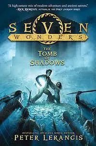 «The Tomb of Shadows» by Peter Lerangis – Seven Wonders 03 – The Tomb of Shadows