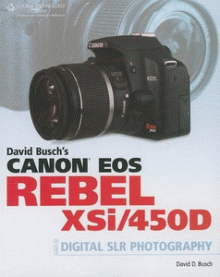 David Busch's Canon EOS Digital Rebel XSi/450D Guide to Digital SLR Photography by David D. Busch