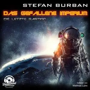 «Das gefallene Imperium - Band 1: Die letzte Bastion» by Stefan Burban