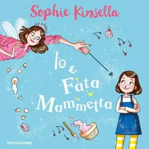 «Io e Fata Mammetta» by Sophie Kinsella