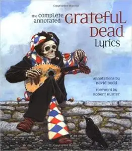 The Complete Annotated Grateful Dead Lyrics