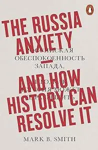 Russia Anxiety: and how history can resolve it (Repost)