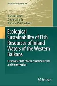 Ecological Sustainability of Fish Resources of Inland Waters of the Western Balkans