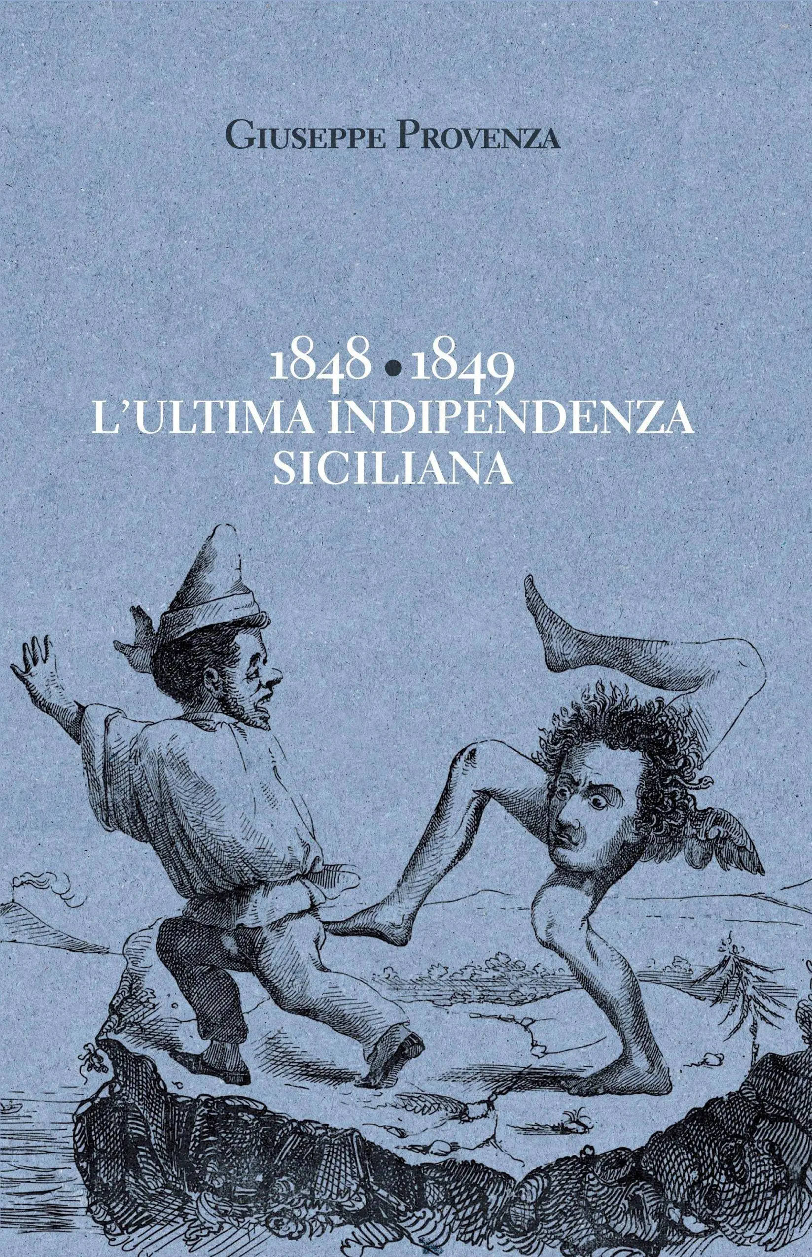 1848-1849 L’ultima indipendenza siciliana