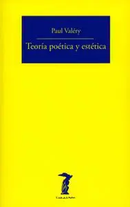 «Teoría poética y estética» by Paul Valéry