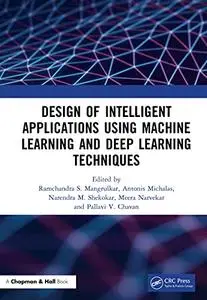 Design of Intelligent Applications using Machine Learning and Deep Learning Techniques