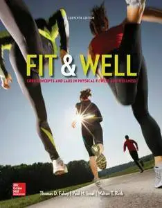 Fit & Well: Core Concepts and Labs in Physical Fitness and Wellness Loose Leaf Edition (repost)