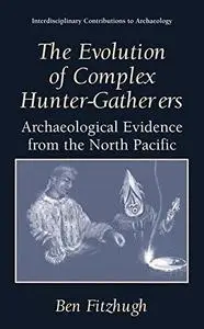 The Evolution of Complex Hunter-Gatherers: Archaeological Evidence from the North Pacific