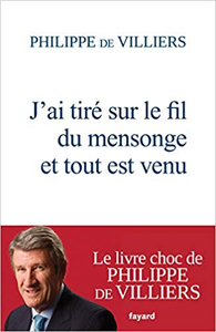 J'ai tiré sur le fil du mensonge et tout est venu - Philippe de Villiers