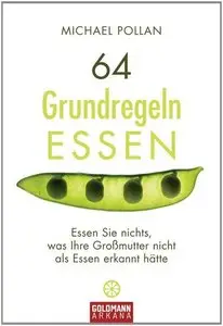 64 Grundregeln ESSEN: Essen Sie nichts, was ihre Großmutter nicht als Essen erkannt hätte