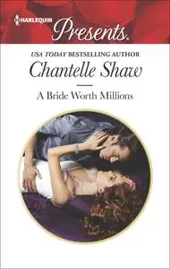 «A Bride Worth Millions» by Chantelle Shaw