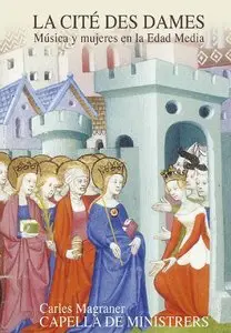 Capella de Ministrers – La Cité des Dames: Musica  y Mujeres en la Edad Media (2014)
