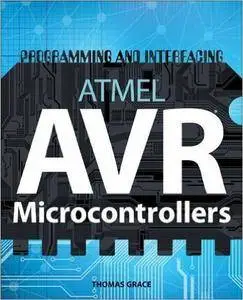 Programming and Interfacing ATMEL AVR Microcontrollers