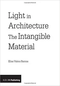 Light in Architecture: The Intangible Material